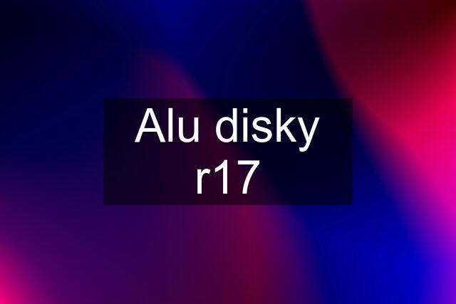 Alu disky r17