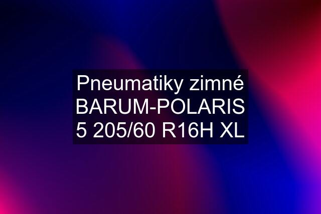 Pneumatiky zimné BARUM-POLARIS 5 205/60 R16H XL