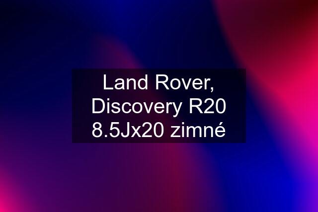 Land Rover, Discovery R20 8.5Jx20 zimné