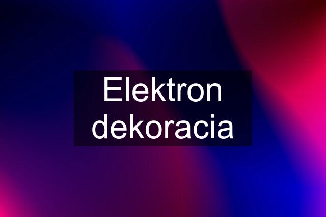 Elektron dekoracia