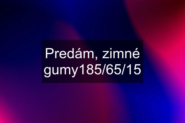 Predám, zimné gumy185/65/15