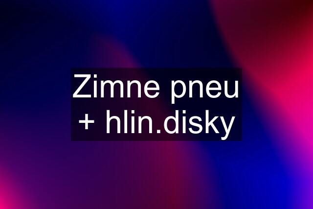 Zimne pneu + hlin.disky