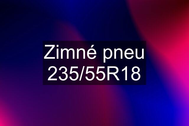 Zimné pneu 235/55R18