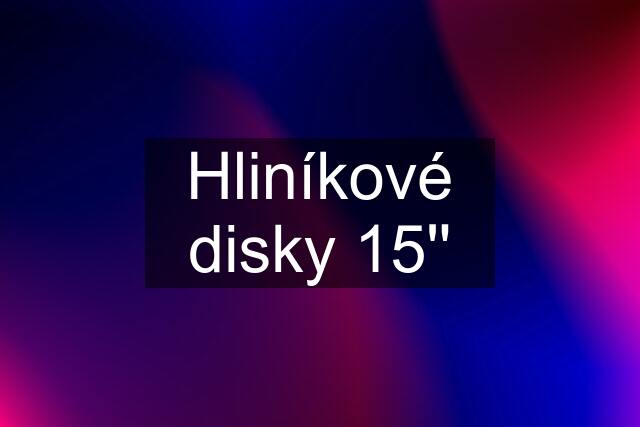 Hliníkové disky 15''