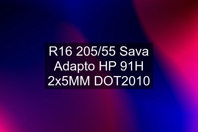 R16 205/55 Sava Adapto HP 91H 2x5MM DOT2010