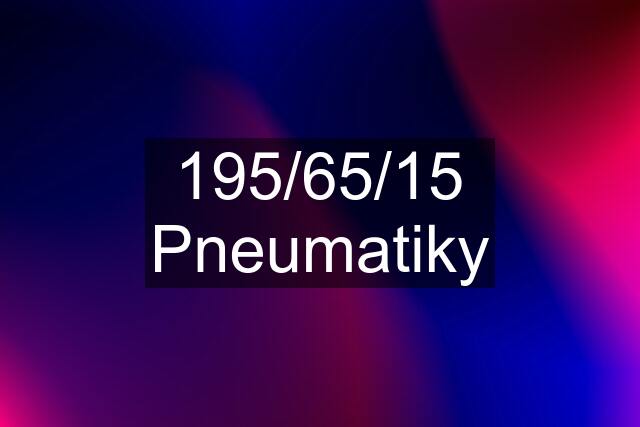 195/65/15 Pneumatiky