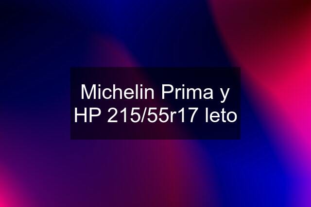 Michelin Prima y HP 215/55r17 leto