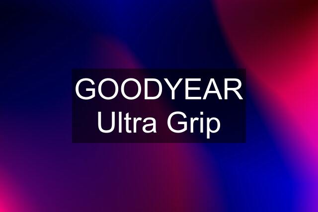 GOODYEAR Ultra Grip