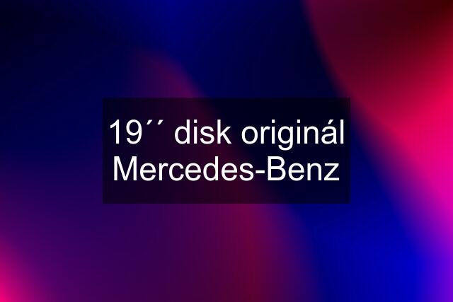 19´´ disk originál Mercedes-Benz