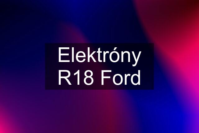 Elektróny R18 Ford