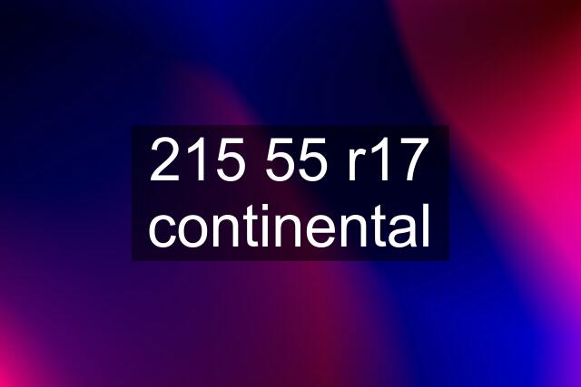 215 55 r17 continental