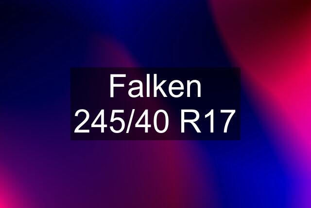 Falken 245/40 R17