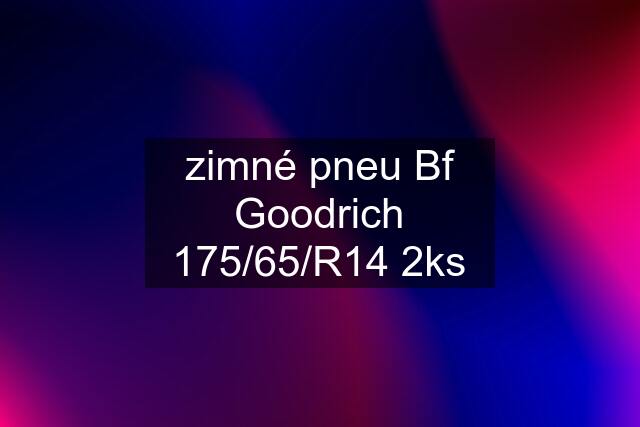 zimné pneu Bf Goodrich 175/65/R14 2ks