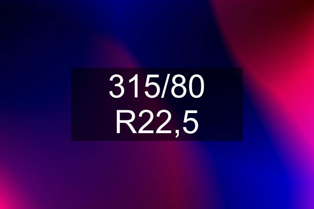 315/80 R22,5