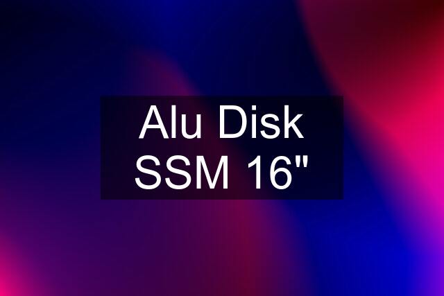 Alu Disk SSM 16"