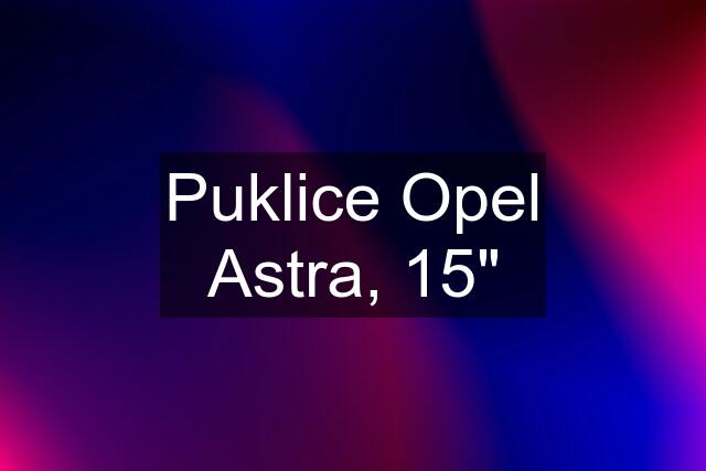 Puklice Opel Astra, 15"