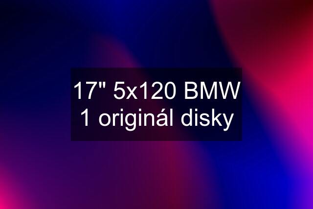 17" 5x120 BMW 1 originál disky