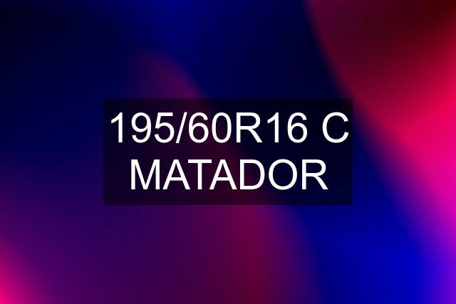 195/60R16 C MATADOR