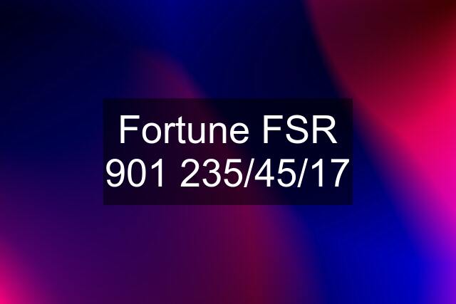 Fortune FSR 901 235/45/17