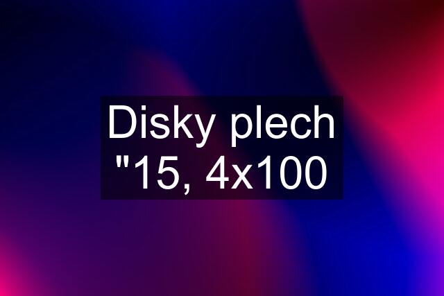 Disky plech "15, 4x100