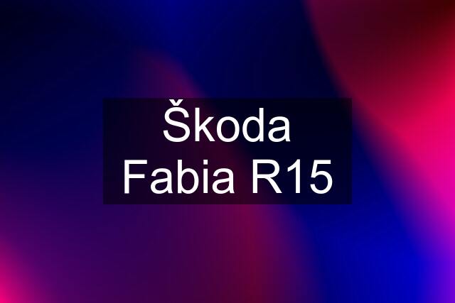 Škoda Fabia R15