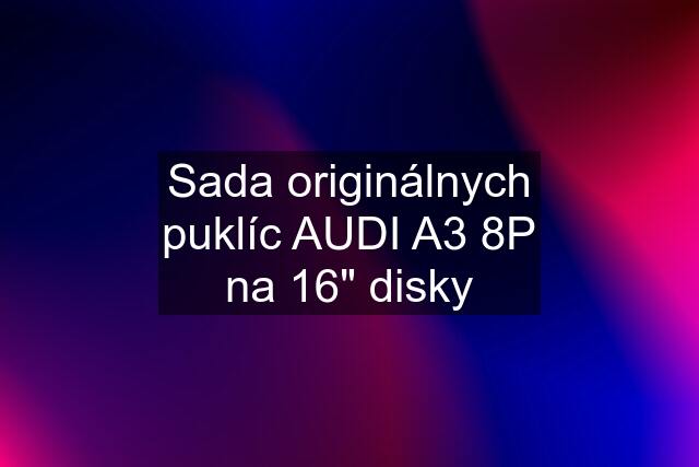 Sada originálnych puklíc AUDI A3 8P na 16" disky