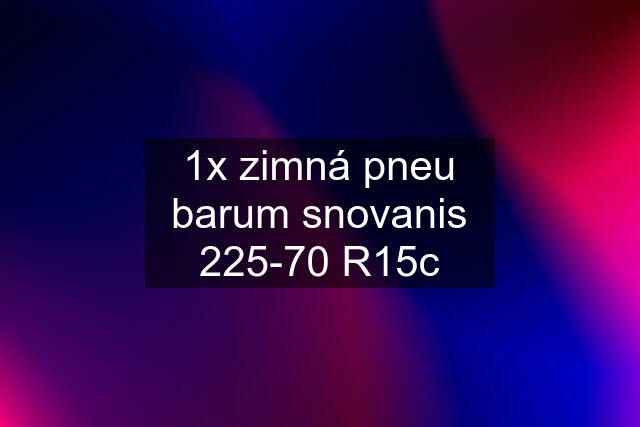 1x zimná pneu barum snovanis 225-70 R15c