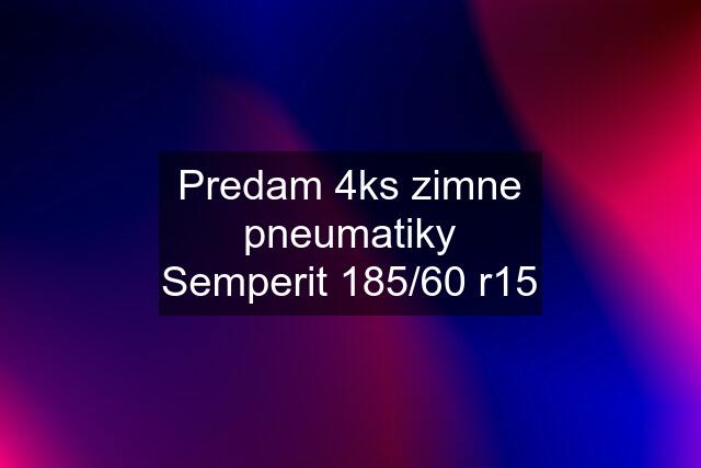 Predam 4ks zimne pneumatiky Semperit 185/60 r15