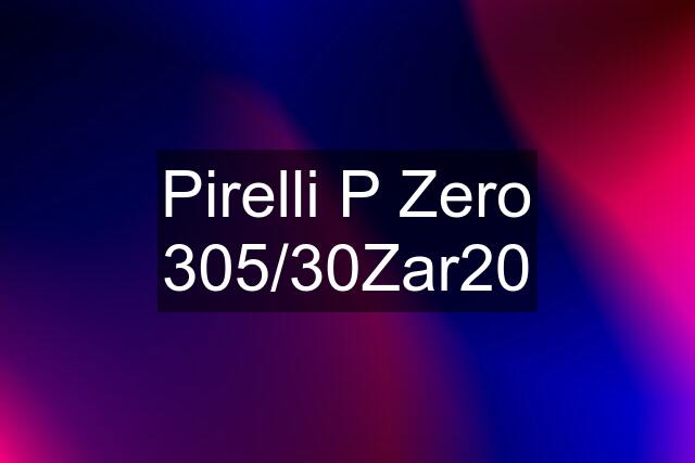 Pirelli P Zero 305/30Zar20