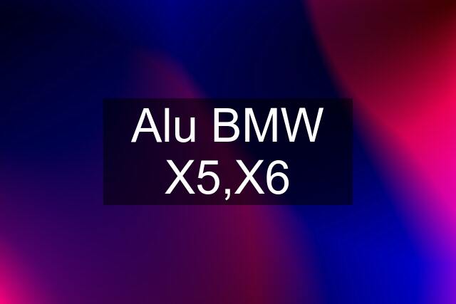 Alu BMW X5,X6