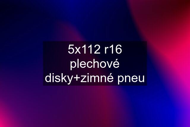 5x112 r16 plechové disky+zimné pneu