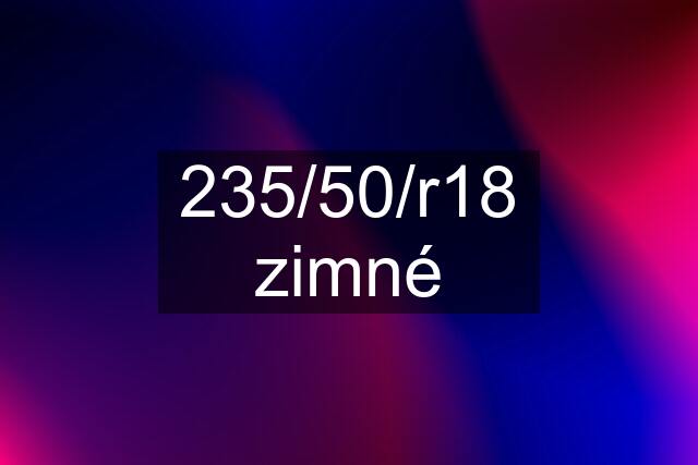 235/50/r18 zimné