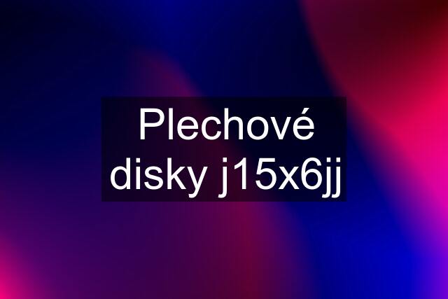 Plechové disky j15x6jj
