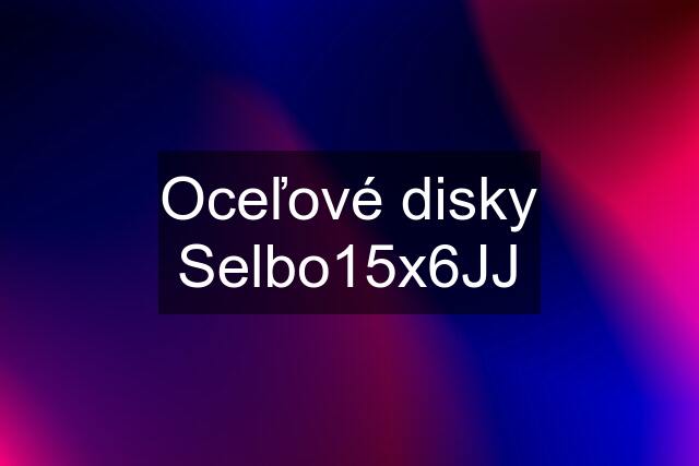 Oceľové disky Selbo15x6JJ