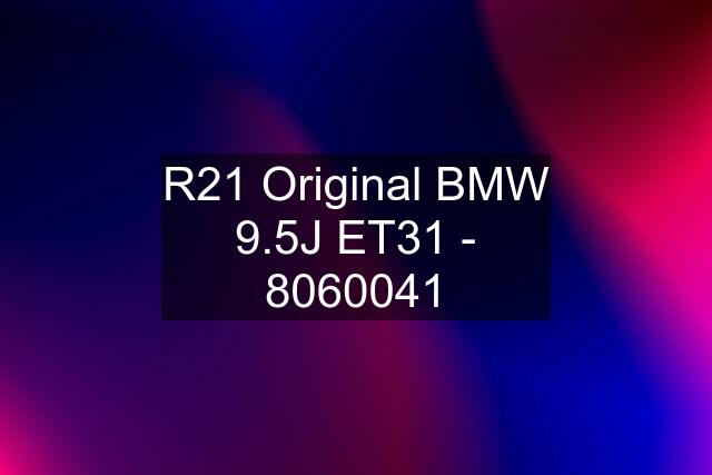 R21 Original BMW 9.5J ET31 - 8060041