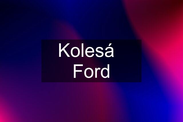 Kolesá   Ford