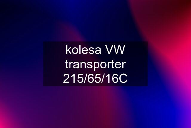 kolesa VW transporter 215/65/16C