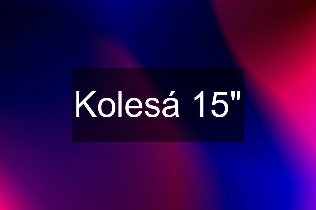 Kolesá 15"