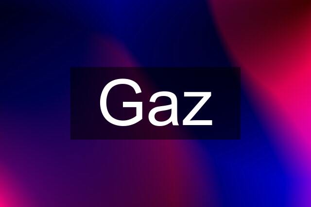 Gaz