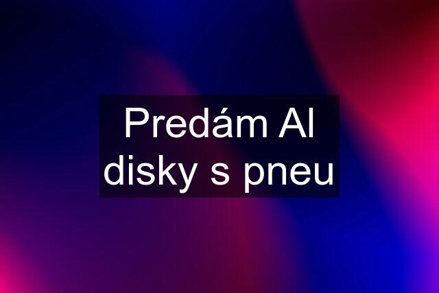 Predám Al disky s pneu