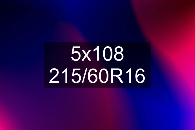 5x108 215/60R16