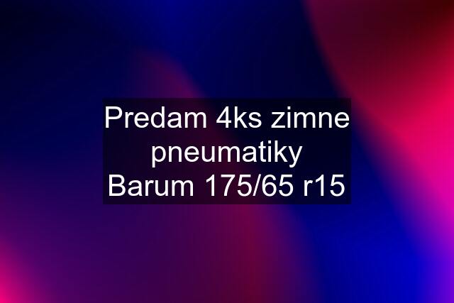 Predam 4ks zimne pneumatiky Barum 175/65 r15