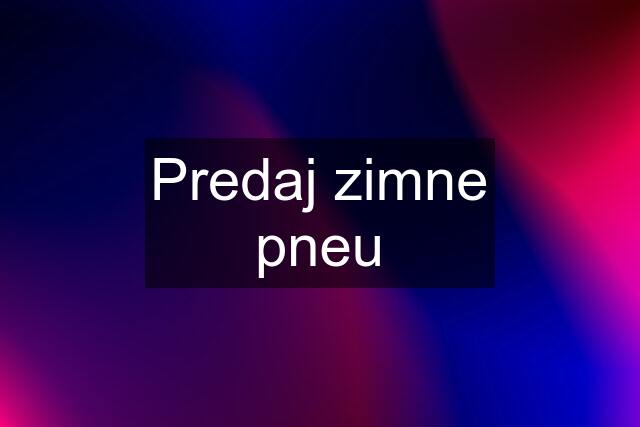 Predaj zimne pneu