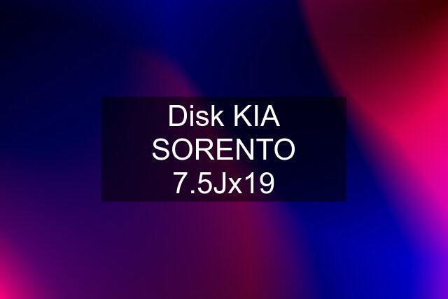 Disk KIA SORENTO 7.5Jx19