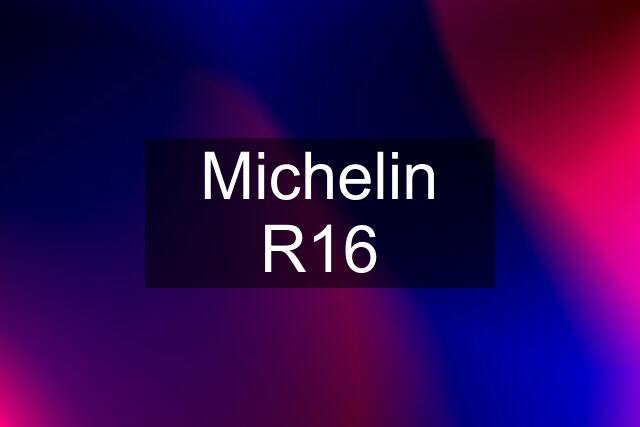 Michelin R16