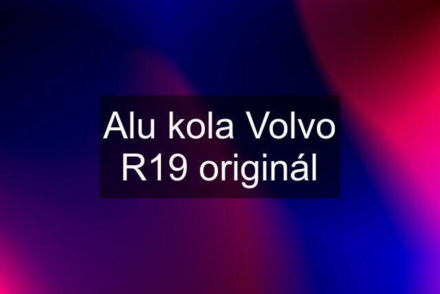 Alu kola Volvo R19 originál