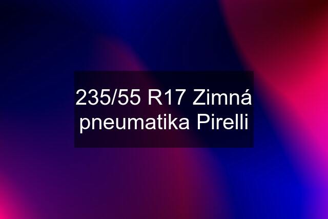 235/55 R17 Zimná pneumatika Pirelli