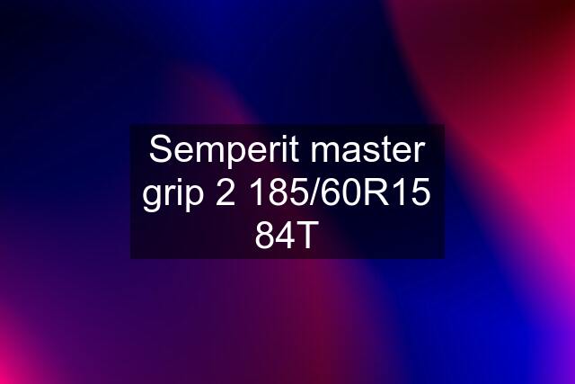 Semperit master grip 2 185/60R15 84T