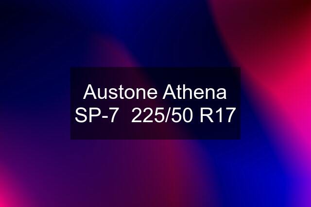 Austone Athena SP-7  225/50 R17