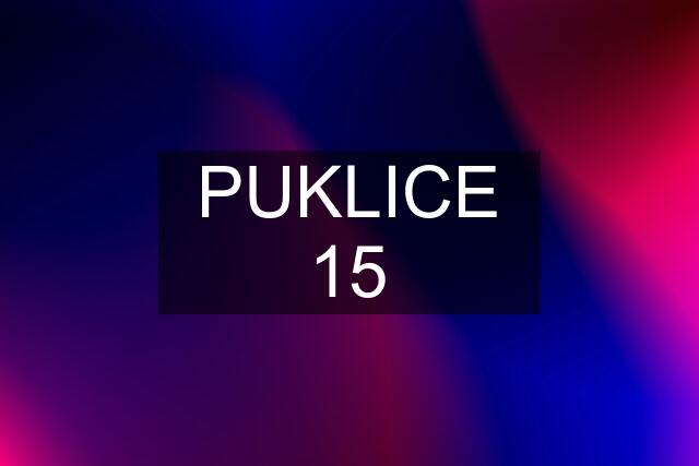 PUKLICE 15